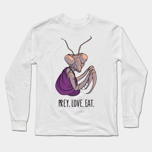 Prey. Love. Eat. Long Sleeve T-Shirt